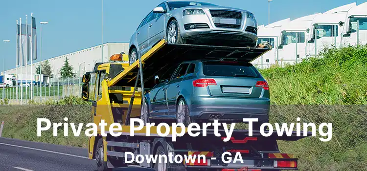 Private Property Towing Downtown - GA