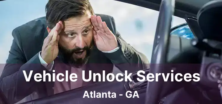 Vehicle Unlock Services Atlanta - GA