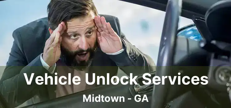 Vehicle Unlock Services Midtown - GA