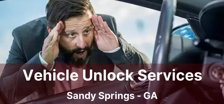 Vehicle Unlock Services Sandy Springs - GA