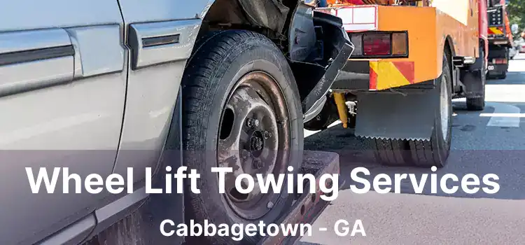 Wheel Lift Towing Services Cabbagetown - GA