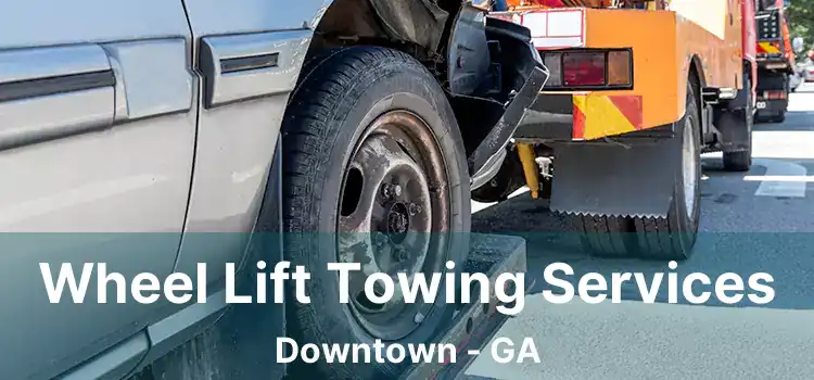 Wheel Lift Towing Services Downtown - GA