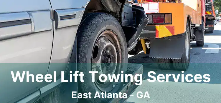 Wheel Lift Towing Services East Atlanta - GA