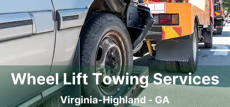 Wheel Lift Towing Services Virginia-Highland - GA