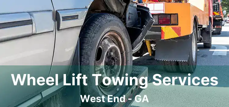 Wheel Lift Towing Services West End - GA